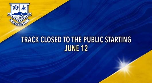 Track Closed June 12 Until Further Notice